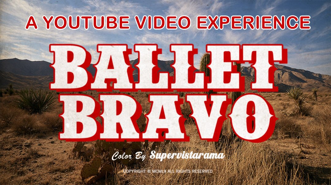 Ballet Bravo &mdash; A YouTube Video Experience, color by Supervistarama